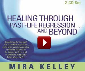 Mira Kelley's Healing Through Past-Life Regression Mira Kelley's Healing Through Past-Life Regression